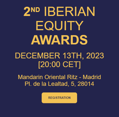 2nd Iberian Equity Awards. December 13th, 2023 [20:00 CET]. Mandarin Oriental Ritz - Madrid, Pl. de la Lealtad, 5, 28014. Registration.